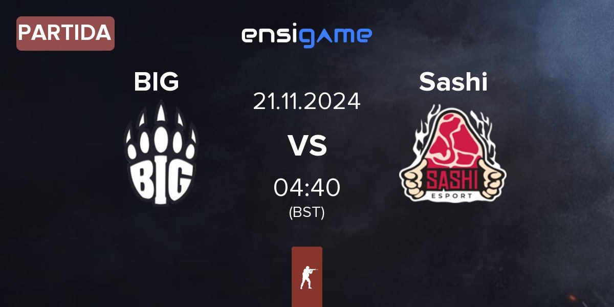 Partida BIG vs Sashi Esport Sashi | 21.11