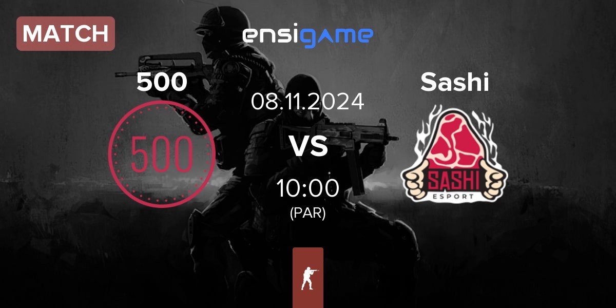 Match 500 vs Sashi Esport Sashi | 08.11