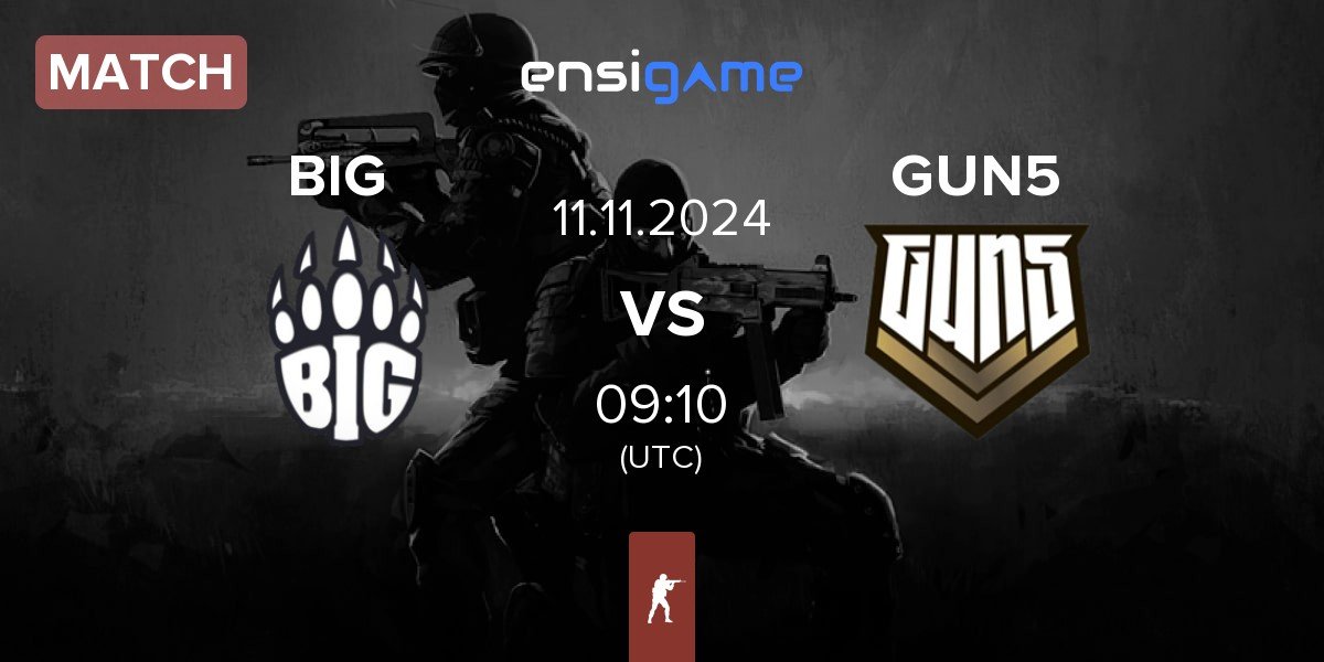 Match BIG vs GUN5 Esports GUN5 | 11.11