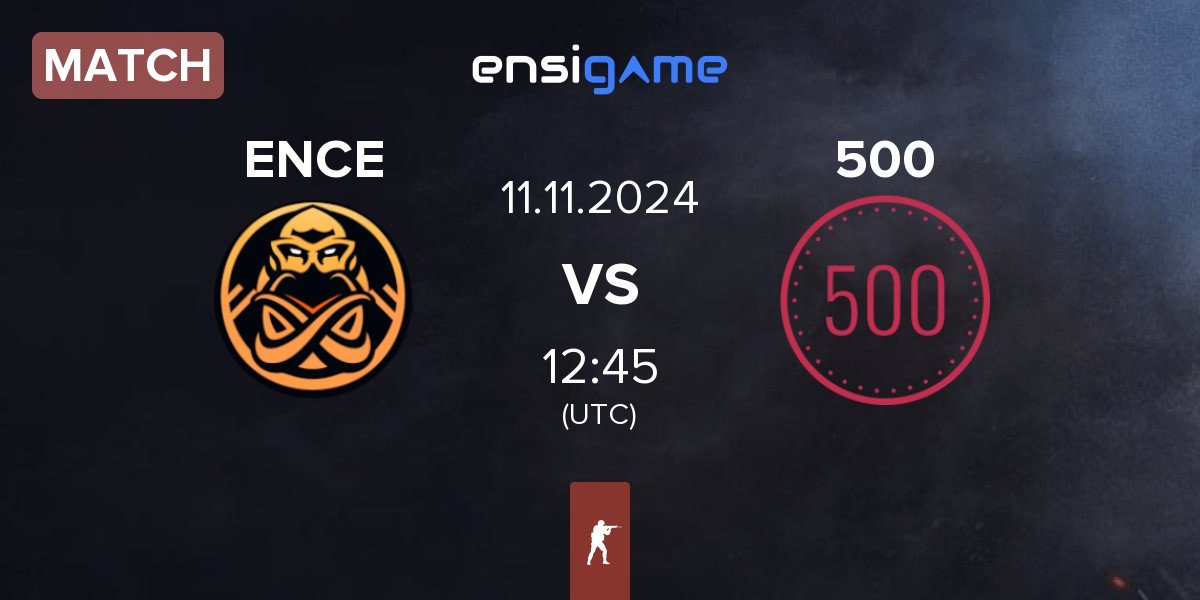 Match ENCE vs 500 | 11.11