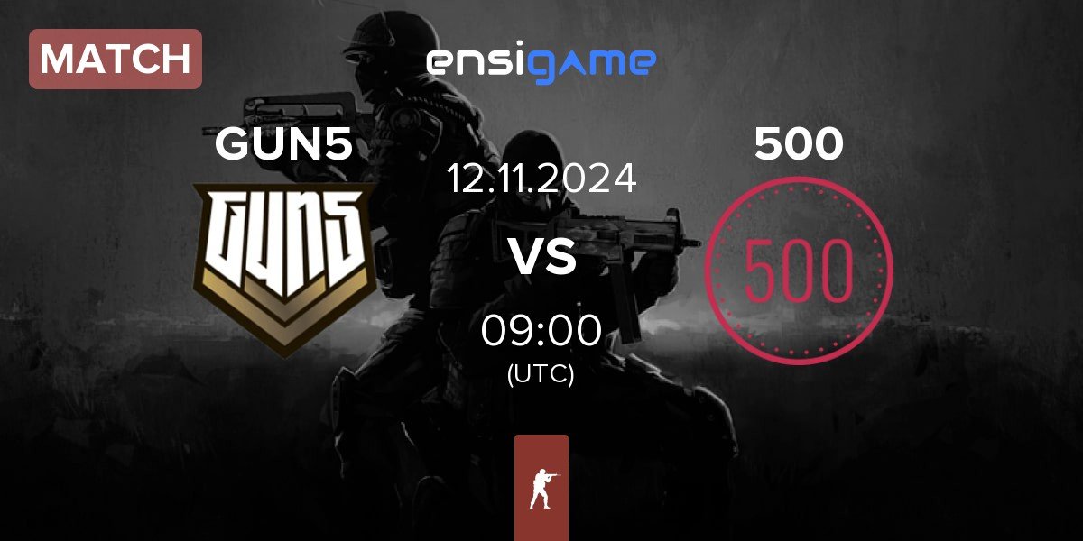 Match GUN5 Esports GUN5 vs 500 | 12.11