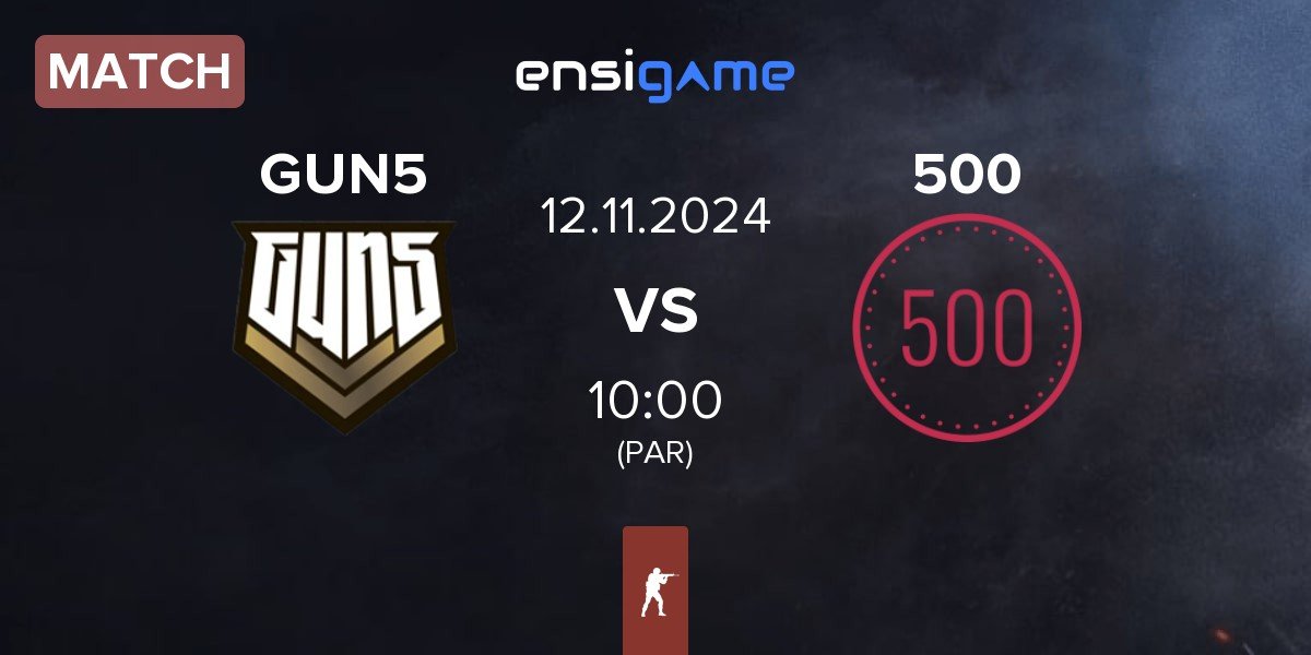 Match GUN5 Esports GUN5 vs 500 | 12.11