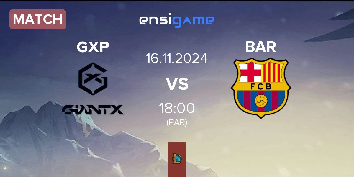 Match GIANTX Academy GXP vs Barça eSports BAR | 16.11