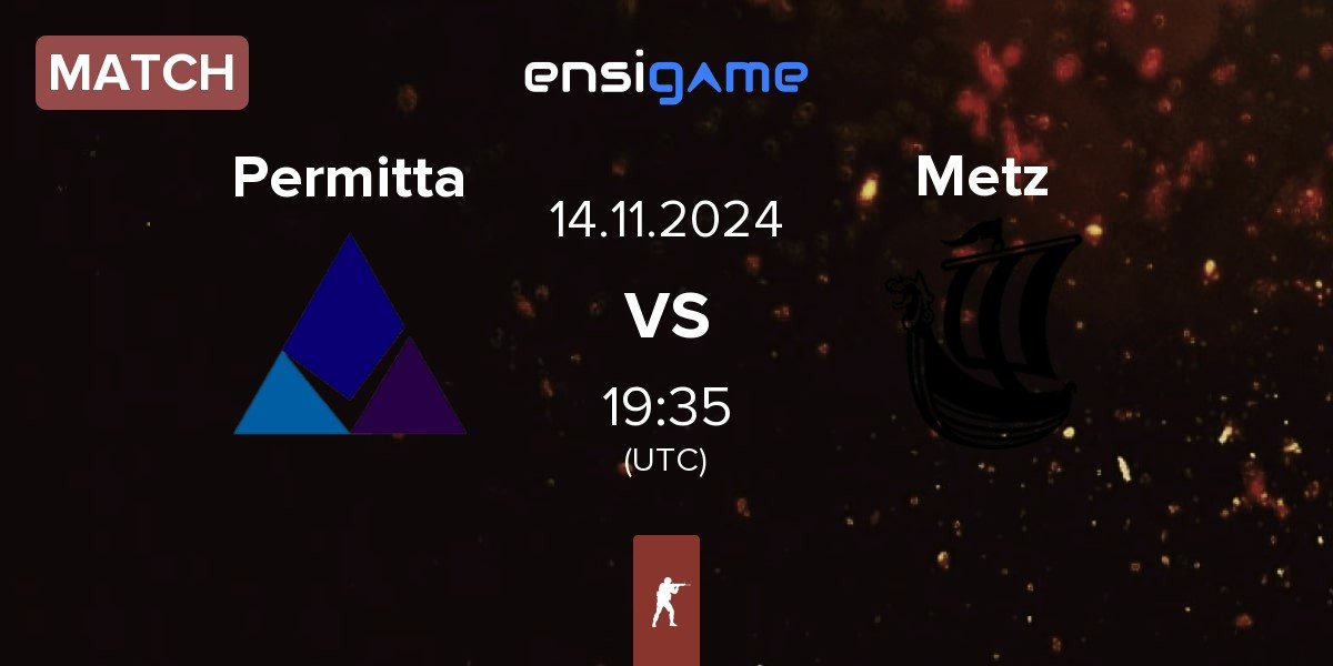 Match Permitta Esports Permitta vs Metizport Metz | 14.11