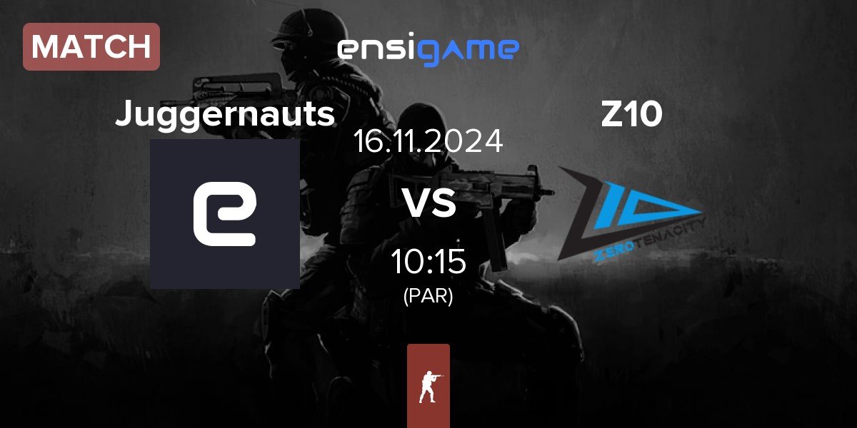 Match Juggernauts vs Zero Tenacity Z10 | 16.11