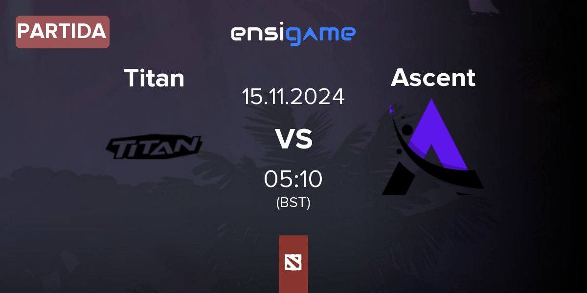 Partida Titan vs Ascent Esports Ascent | 15.11