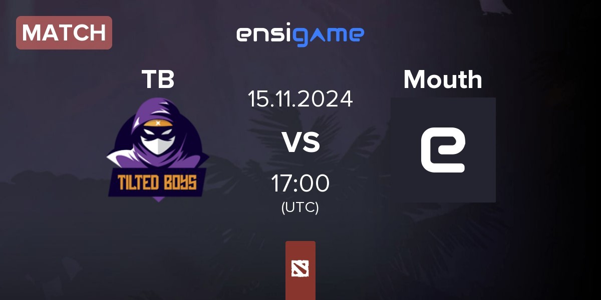 Match TILTEDBOYS TB vs Mouth Esports Mouth | 15.11