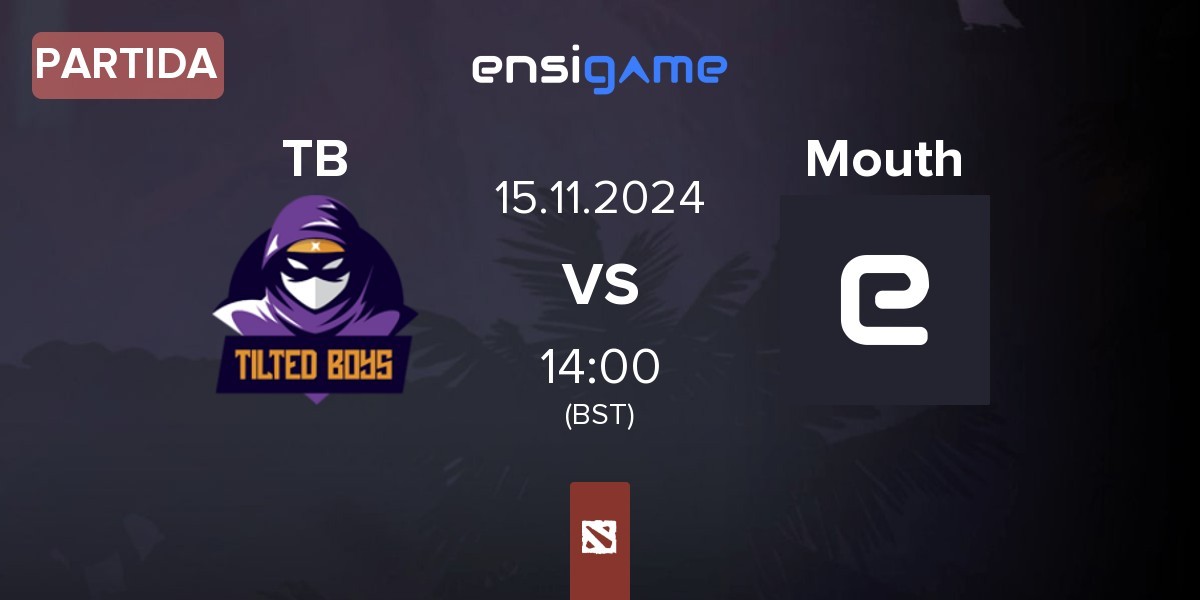 Partida TILTEDBOYS TB vs Mouth Esports Mouth | 15.11