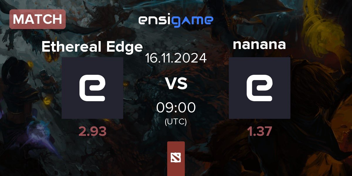 Match Ethereal Edge vs nanana | 16.11