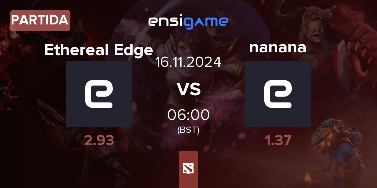 Partida Ethereal Edge vs nanana | 16.11