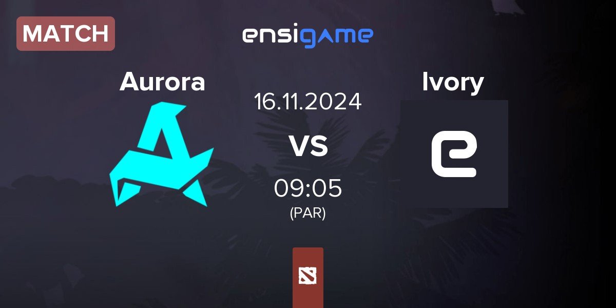 Match Aurora vs Ivory | 16.11