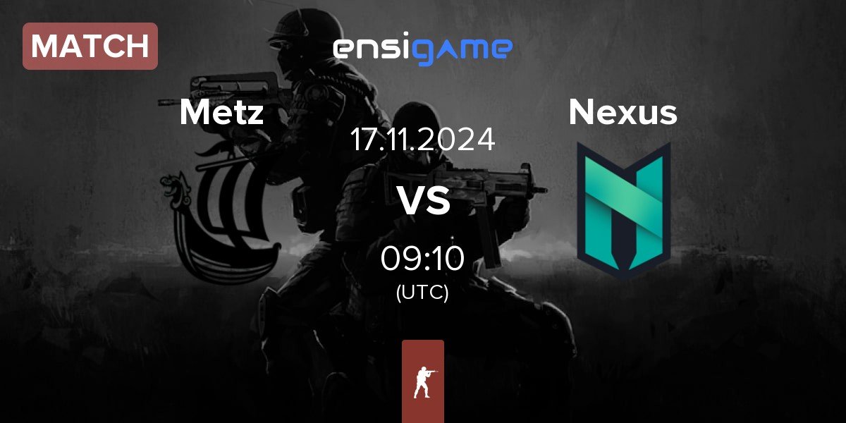 Match Metizport Metz vs Nexus Gaming Nexus | 17.11