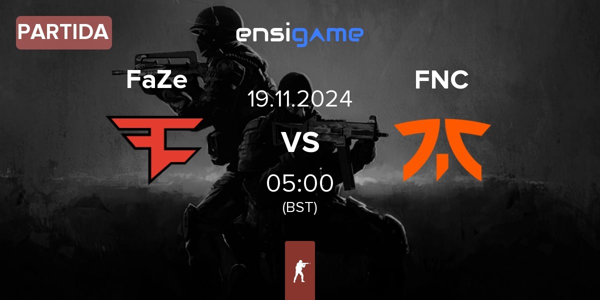 Partida FaZe Clan FaZe vs Fnatic FNC | 19.11