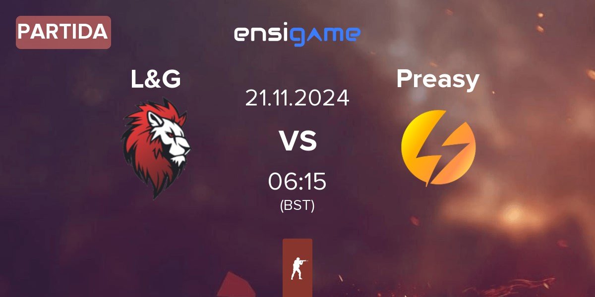 Partida L&G vs Preasy Esport Preasy | 21.11