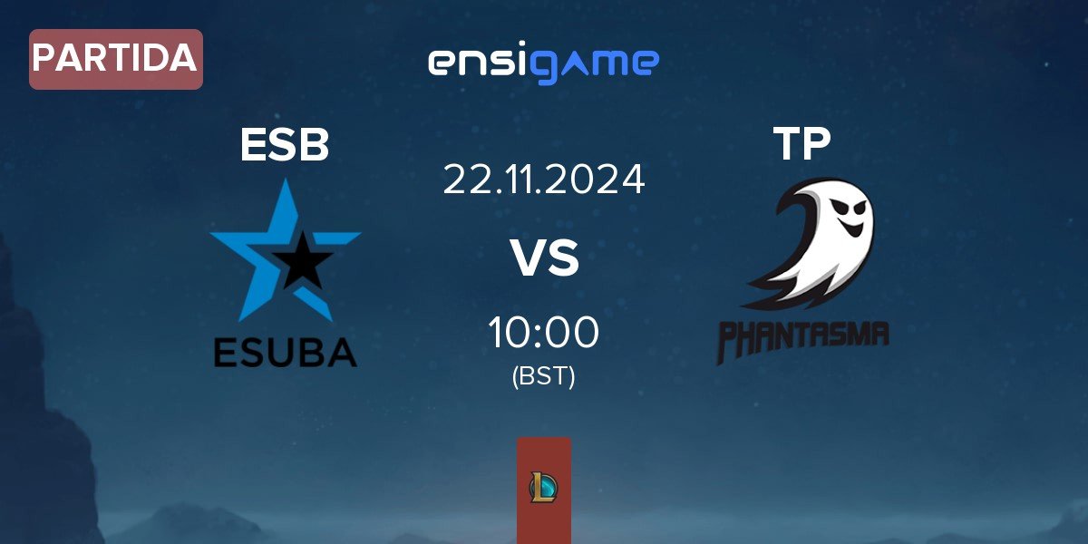 Partida eSuba ESB vs Team Phantasma TP | 22.11