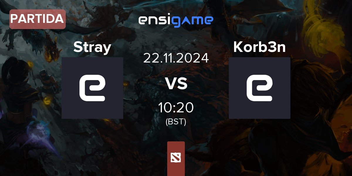 Partida Stray Team Stray vs Korb3n Team Korb3n | 22.11