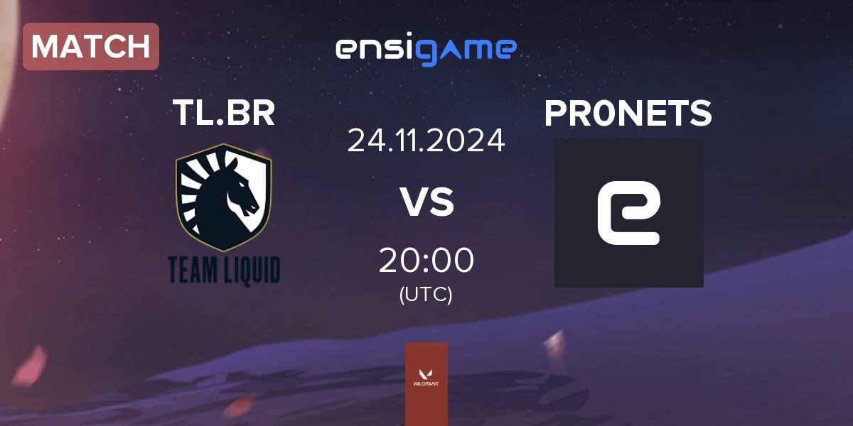 Match Team Liquid Brazil TL.BR vs PR0NETS | 24.11