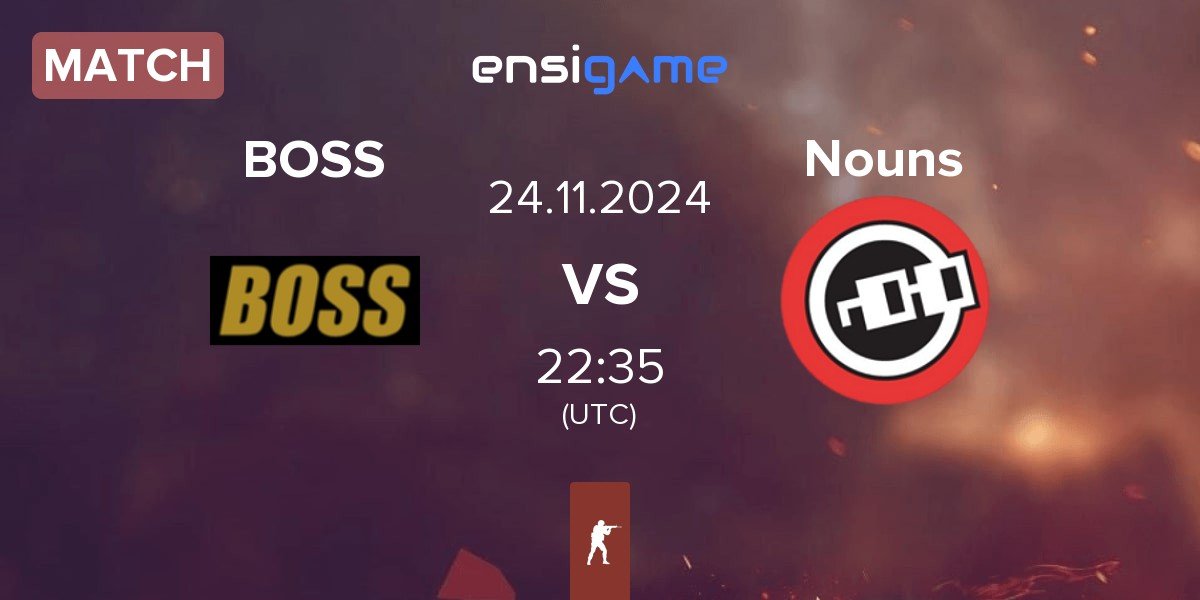 Match BOSS vs Nouns Esports Nouns | 24.11