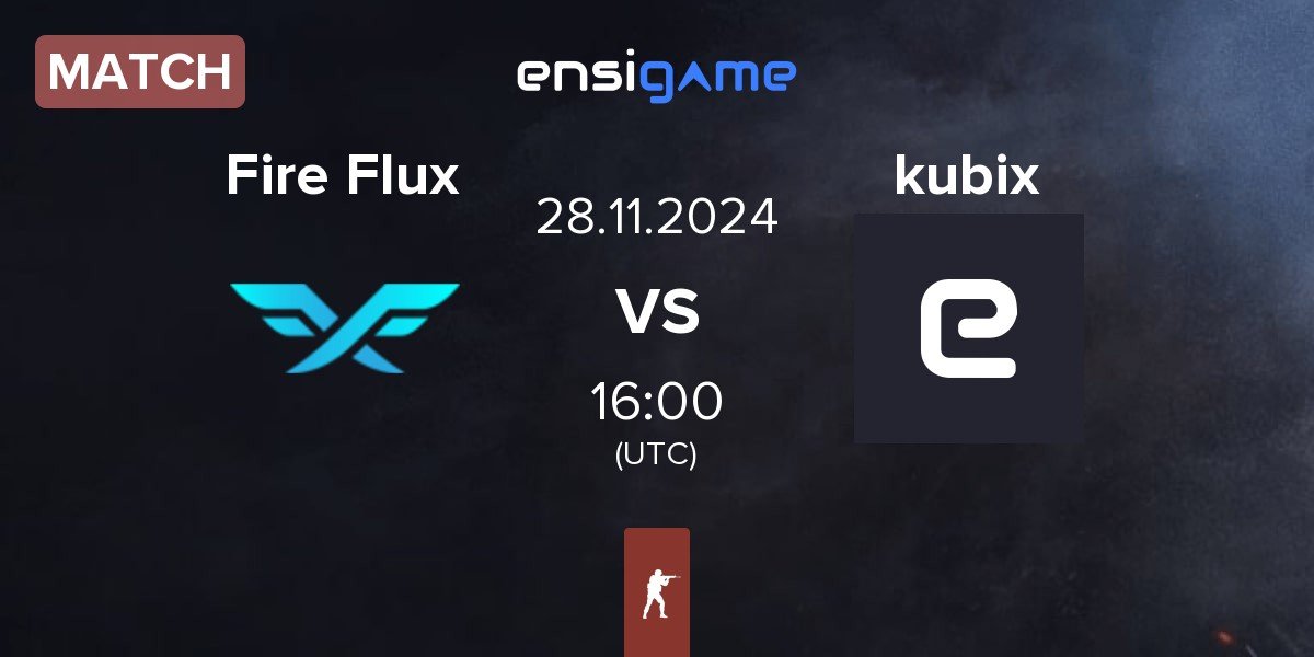 Match Fire Flux Esports Fire Flux vs kubix | 28.11