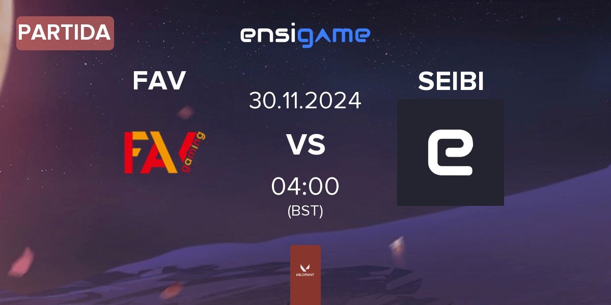 Partida FAV gaming FAV vs TEAM SEIBI SEIBI | 30.11