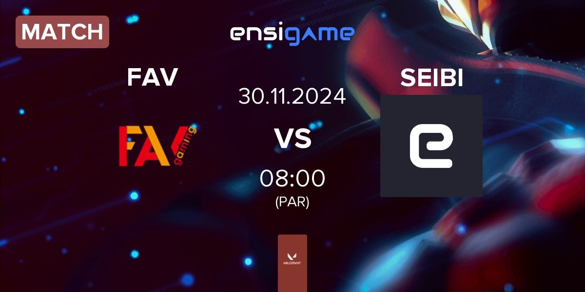 Match FAV gaming FAV vs TEAM SEIBI SEIBI | 30.11