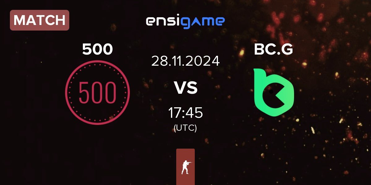 Match 500 vs BC.Game Esports BC.G | 28.11