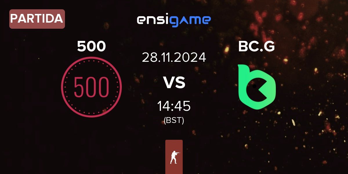 Partida 500 vs BC.Game Esports BC.G | 28.11