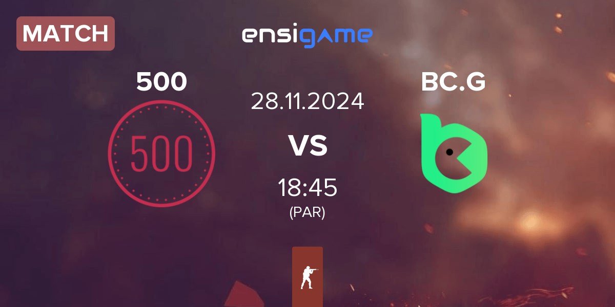 Match 500 vs BC.Game Esports BC.G | 28.11