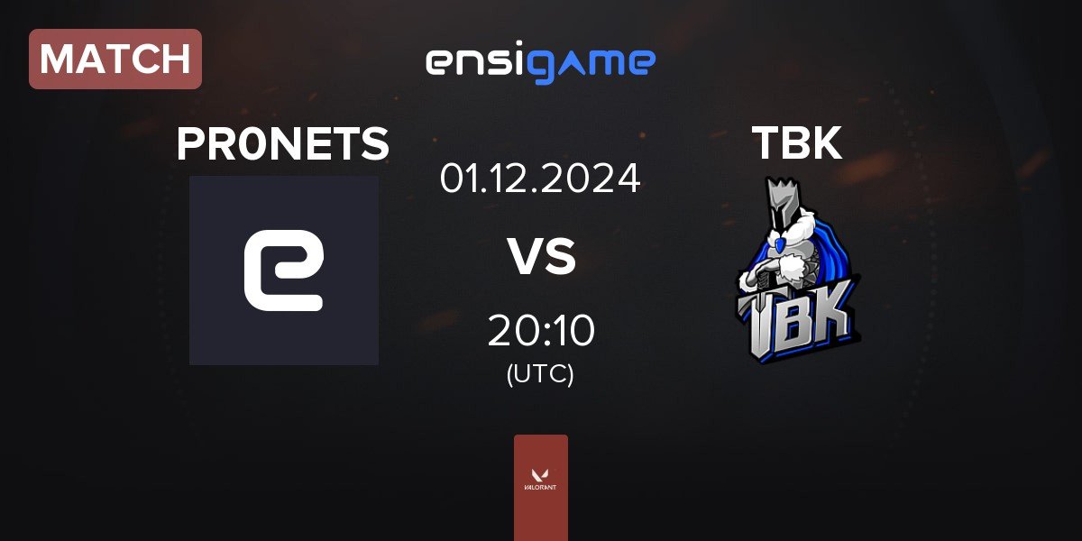 Match PR0NETS vs TBK Esports TBK | 01.12