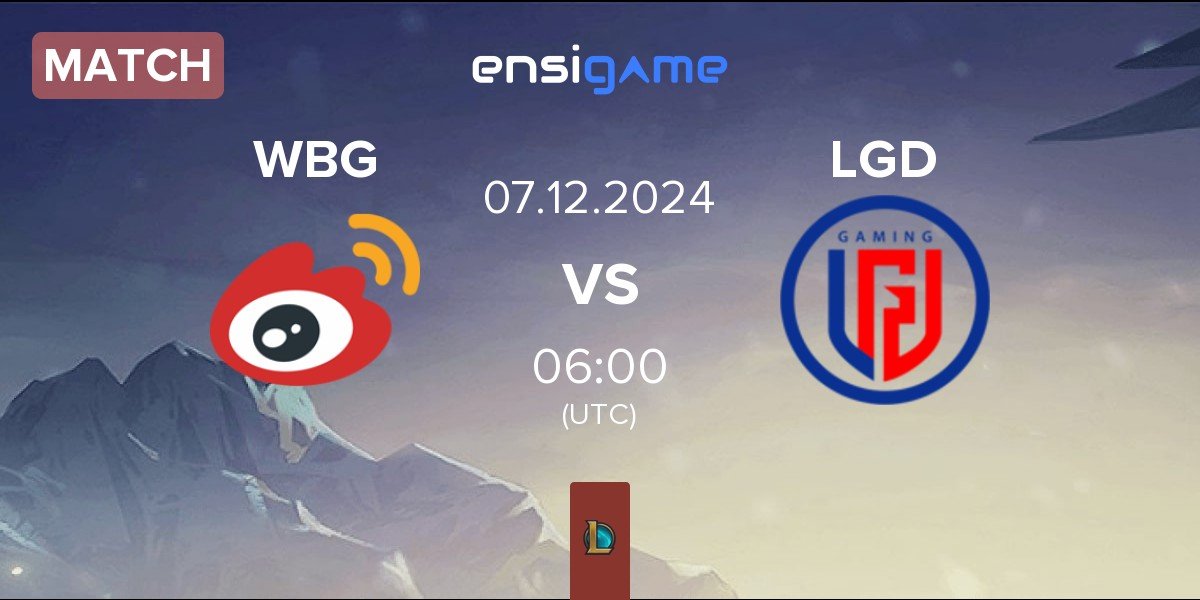 Match Weibo Gaming WBG vs LGD Gaming LGD | 07.12