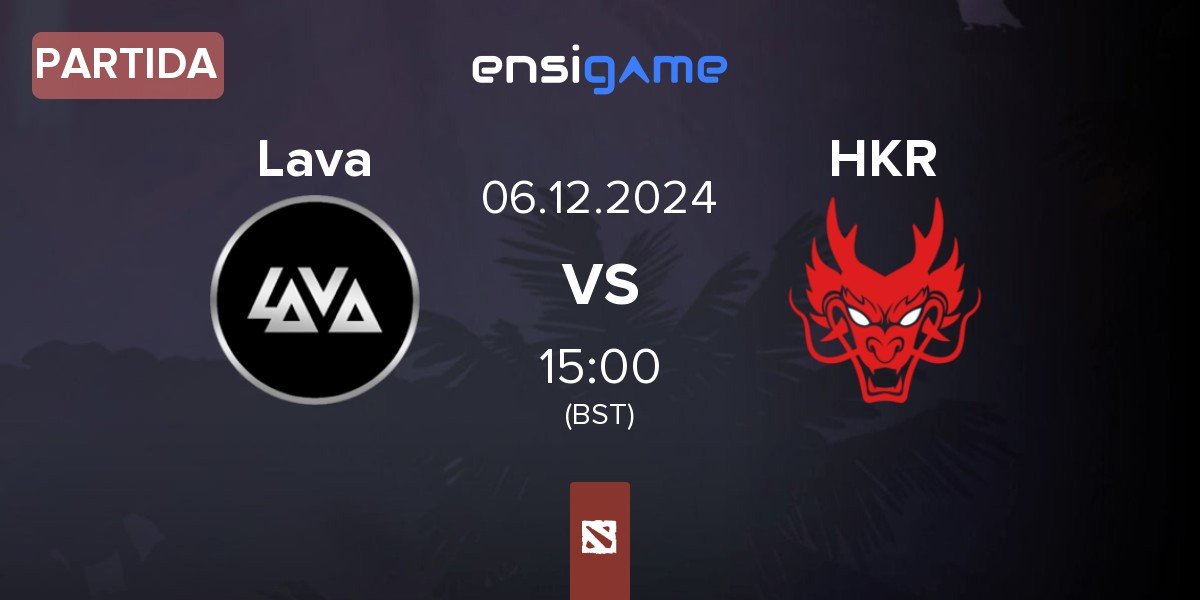 Partida Lava Esports Lava vs Hokori HKR | 06.12