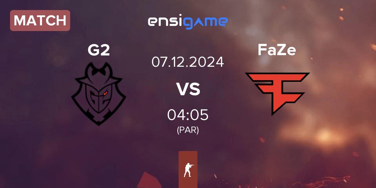 Match G2 Esports G2 vs FaZe Clan FaZe | 07.12