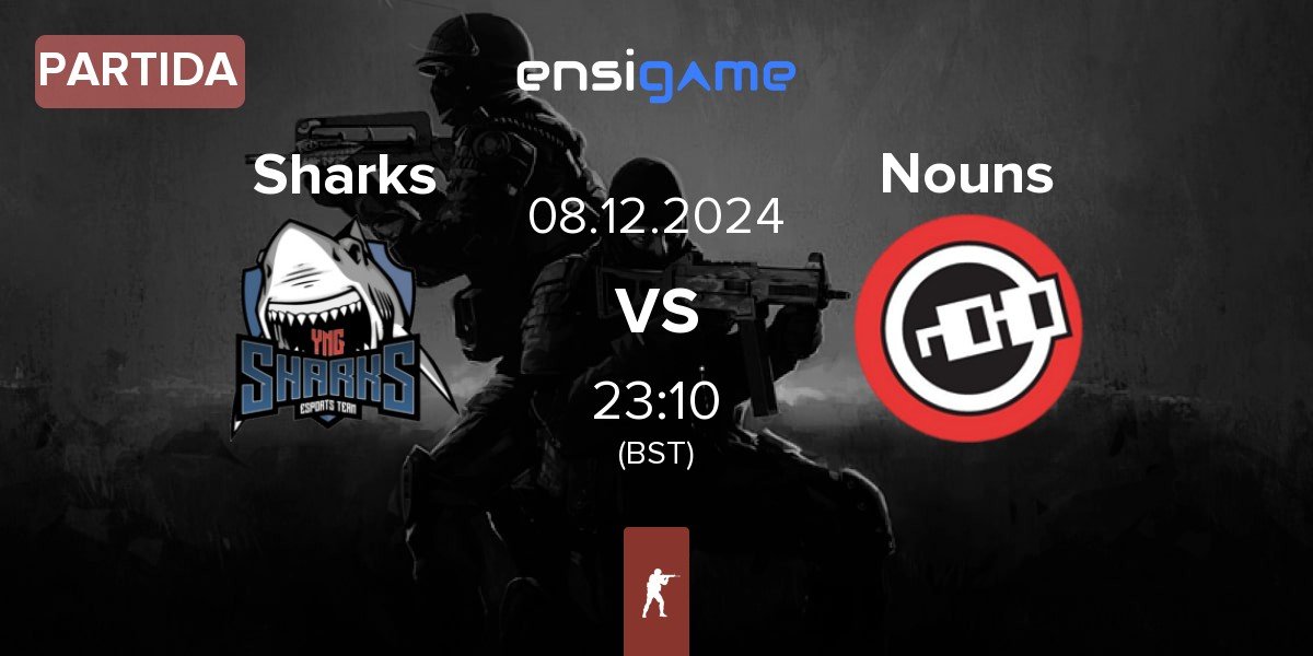 Partida Sharks Esports Sharks vs Nouns Esports Nouns | 08.12