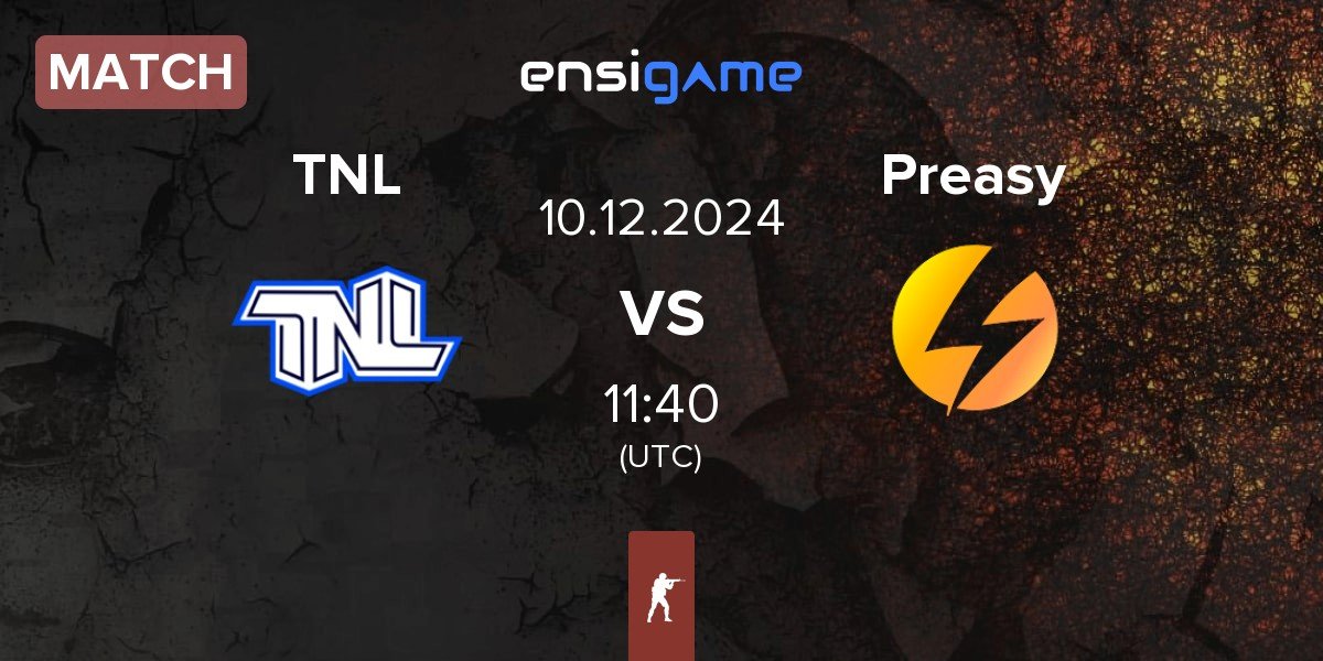 Match TEAM NEXT LEVEL TNL vs Preasy Esport Preasy | 10.12