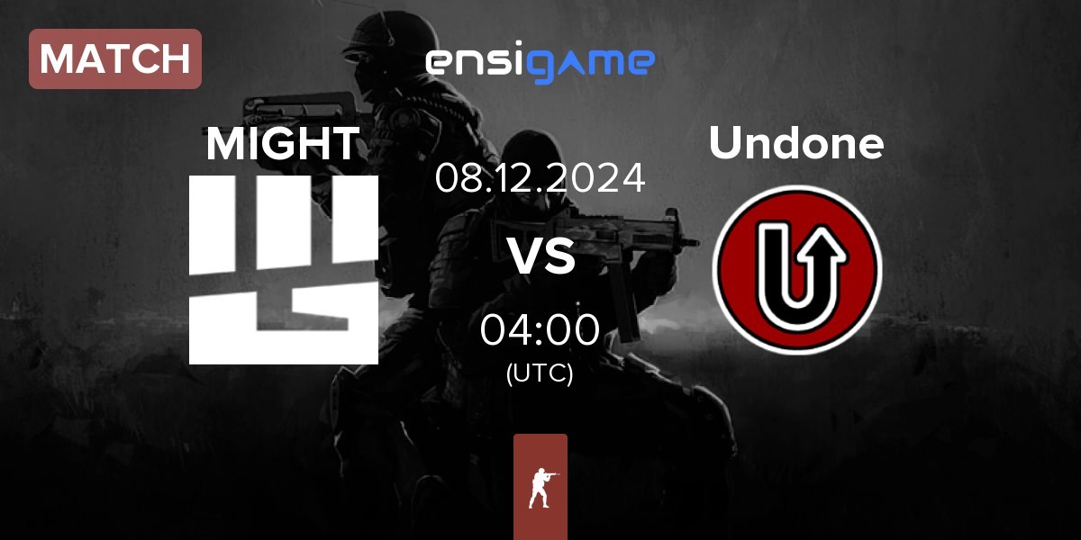 Match MIGHT vs Undone | 08.12