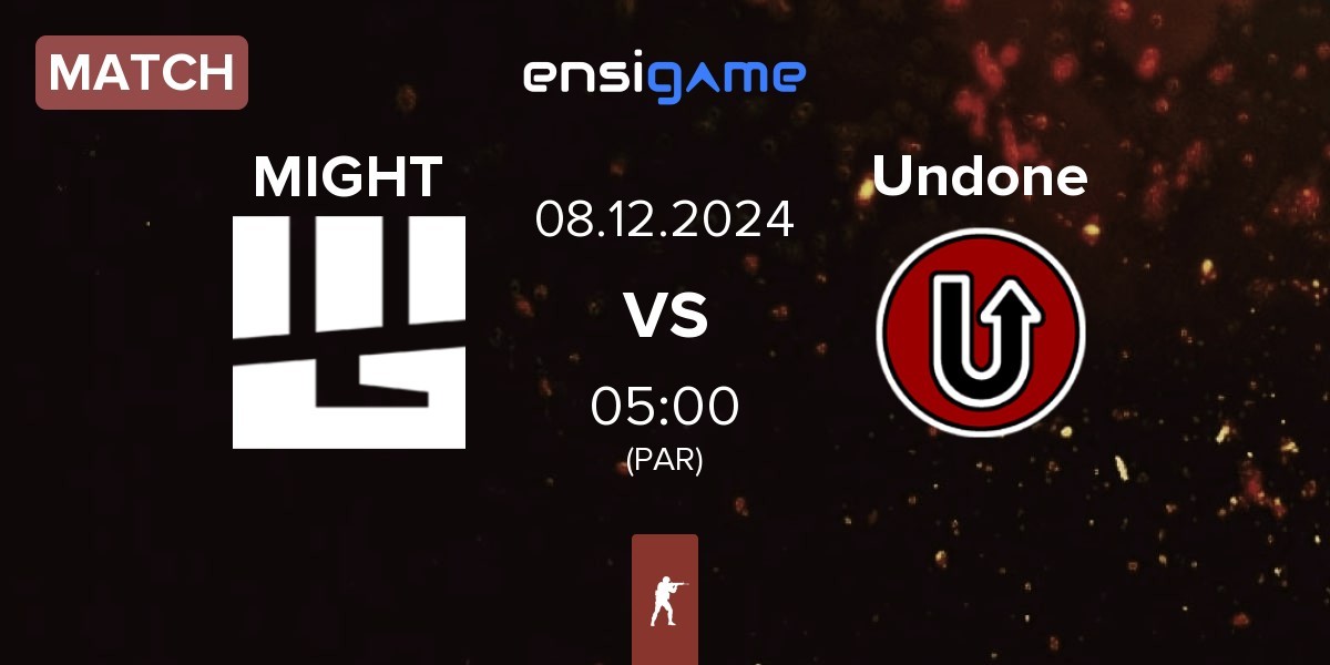 Match MIGHT vs Undone | 08.12