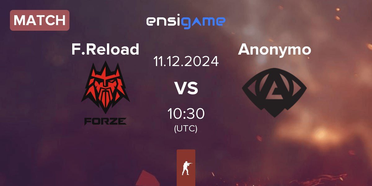 Match FORZE Reload F.Reload vs Anonymo Esports Anonymo | 11.12