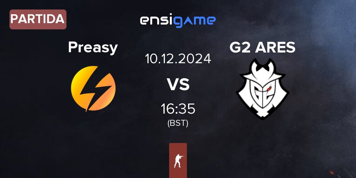 Partida Preasy Esport Preasy vs G2 Ares G2 ARES | 10.12