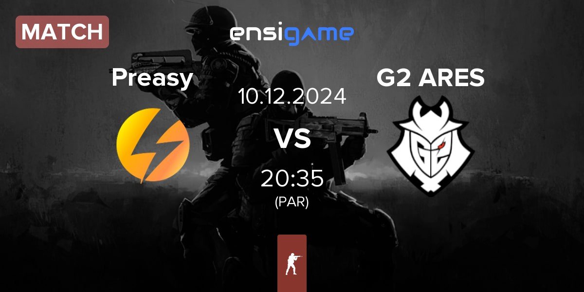 Match Preasy Esport Preasy vs G2 Ares G2 ARES | 10.12