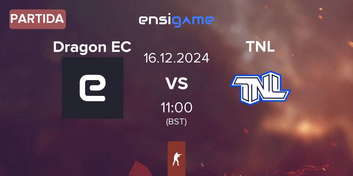 Partida Dragon Esports Club Dragon EC vs TEAM NEXT LEVEL TNL | 16.12