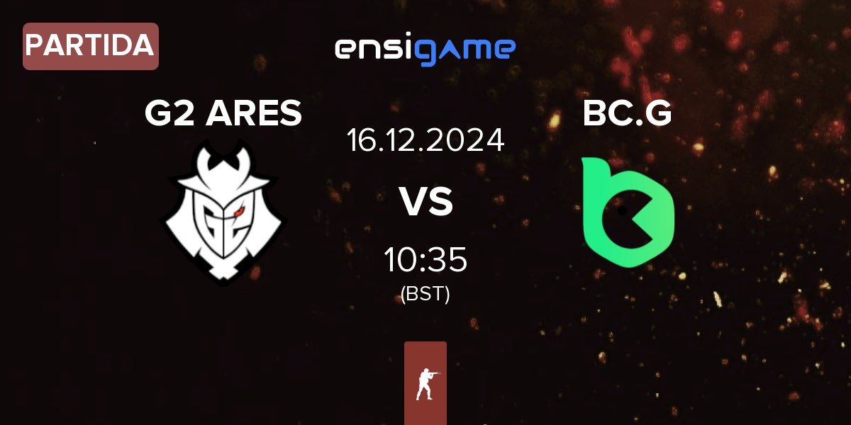 Partida G2 Ares G2 ARES vs BC.Game Esports BC.G | 16.12