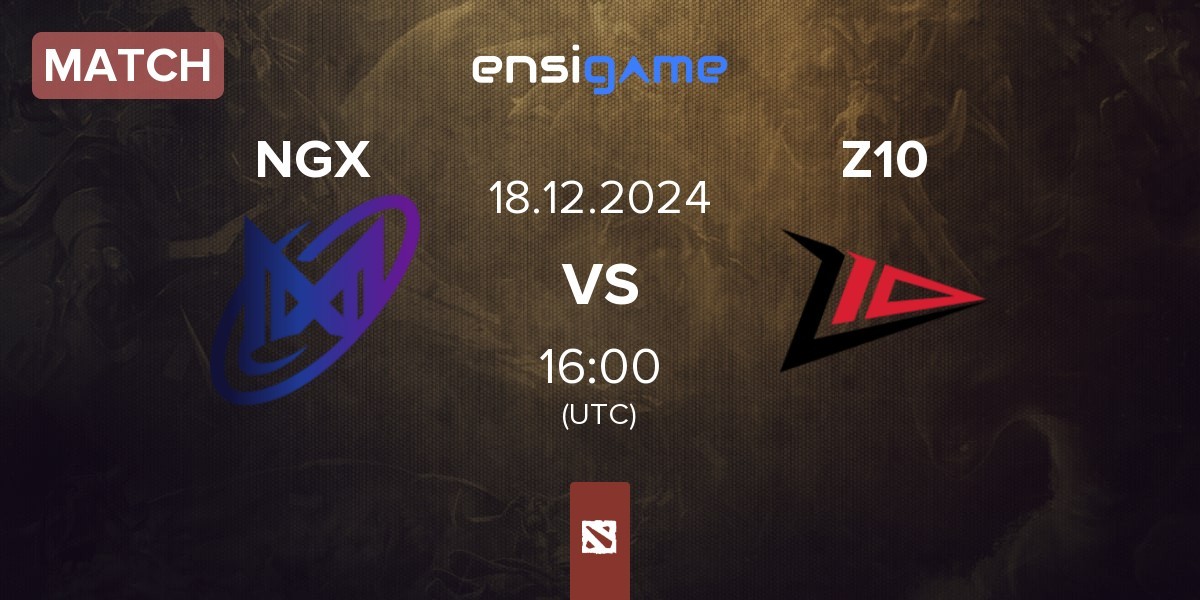 Match Nigma Galaxy NGX vs Zero Tenacity Z10 | 18.12