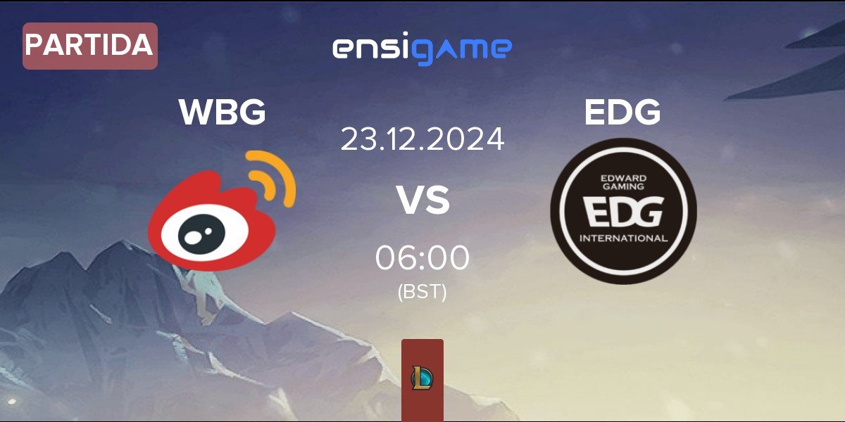 Partida Weibo Gaming WBG vs EDward Gaming EDG | 23.12