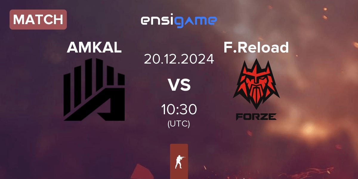 Match AMKAL vs FORZE Reload F.Reload | 20.12