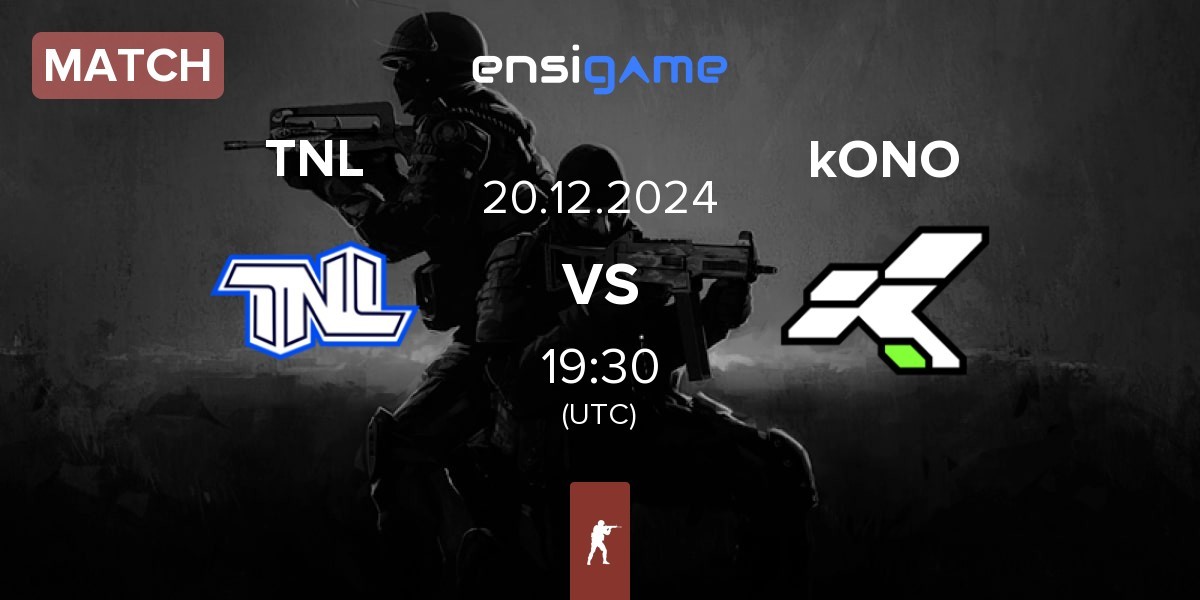 Match TEAM NEXT LEVEL TNL vs kONO.ECF kONO | 20.12