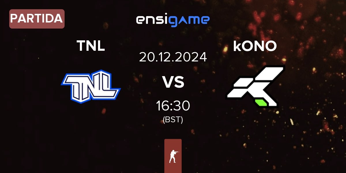 Partida TEAM NEXT LEVEL TNL vs kONO.ECF kONO | 20.12