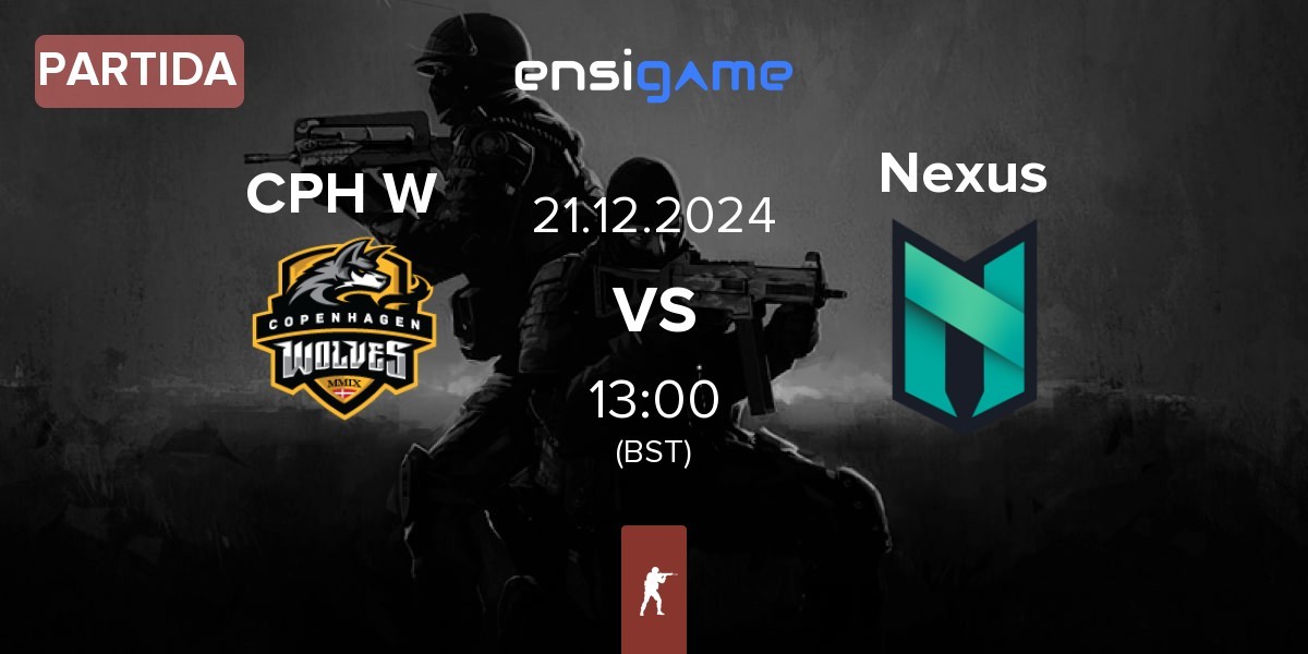 Partida Copenhagen Wolves CPH W vs Nexus Gaming Nexus | 21.12