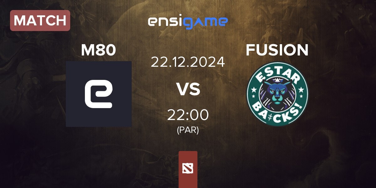 Match M80 vs FUSION | 22.12