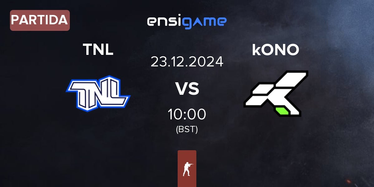 Partida TEAM NEXT LEVEL TNL vs kONO.ECF kONO | 23.12