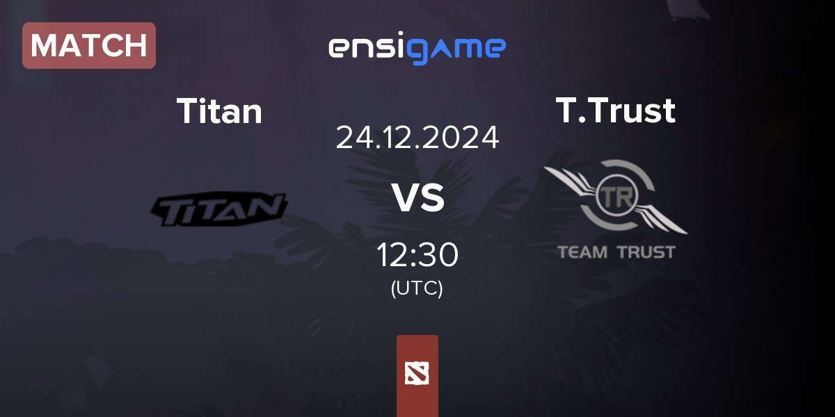 Match Titan vs Team Trust T.Trust | 24.12